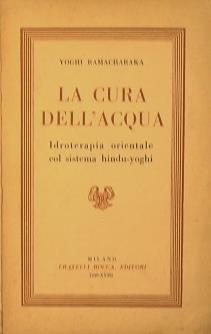 La cura dell'acqua.I droterapia orientale col sistema hindu-yoghi - Yogi Ramacharaka - copertina