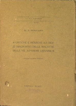 Critiche e Ricerche Sui Mezzi Diagnostici delle Malattia e Delle Vie Superiori Urinarie - G. Ferulano - copertina
