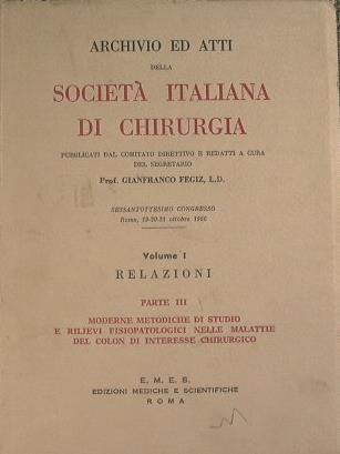 Archivio ed atti della Società Italiana di Chirurgia. Parte III Moderne metodiche di studio e rilievi fisiopatologici nelle malattie del colon di interesse chirurgico - copertina
