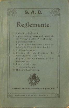 Reglemente. Clubhutten-Reglement. Alpines Rettungswesen und Notsignale mit Vertragen betreff Versicherung. Jugendordanisation. Reglement fur Fuhrerkurse und die Ersteilung der Fuhrerdiplome des S.A.C Skifuhrer. Reglement - copertina