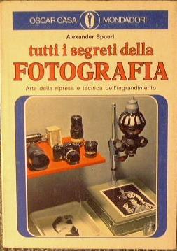 Tutti i segreti della fotografia - Alexander Spoerl - copertina