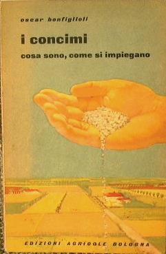 I concimi. Cosa sono e come si impiegano - Oscar Bonfiglioli - copertina