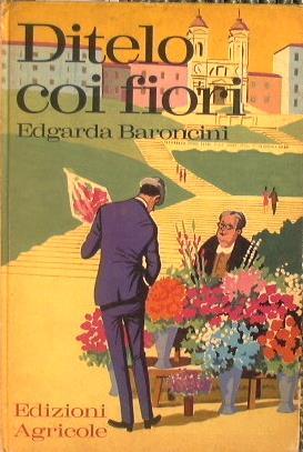 Ditelo coi fiori - Edgarda Baroncini Piacentini - copertina