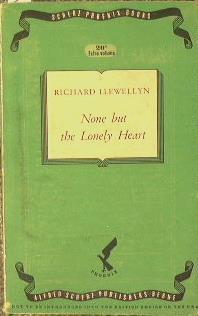 None but the lonely heart - Richard Llewellyn - copertina