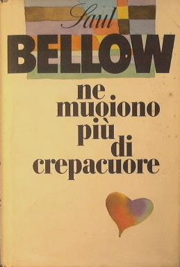 Ne muoiono più di crepacuore - Saul Bellow - copertina