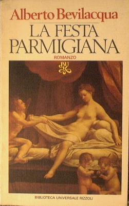 La festa parmigiana. Con un'antologia di giudizi - Alberto Bevilacqua - copertina