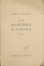 La maschera d'amore. Romanzo