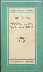 Vecchio cuore, va alla ventura. Romanzo