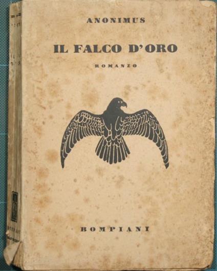 Il falco d'oro. Avventure d'un poeta soldato aviatore smanioso d'amore alla conquista della sua Aurora e di se stesso - copertina