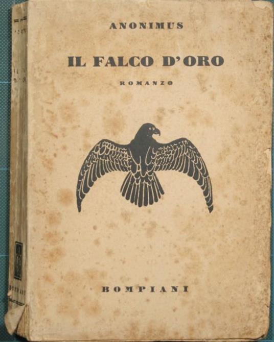 Il falco d'oro. Avventure d'un poeta soldato aviatore smanioso d'amore alla conquista della sua Aurora e di se stesso - copertina