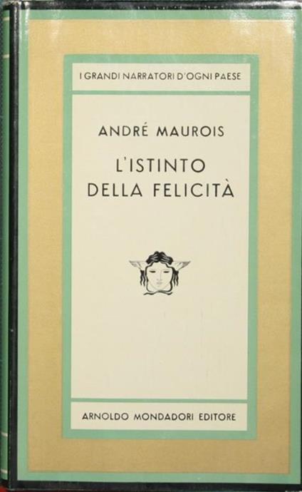 L' istinto della felicità. Romanzo - André Maurois - copertina