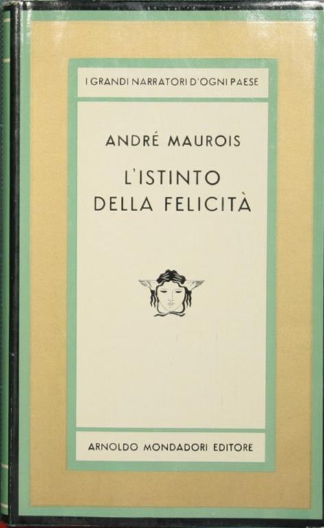 L' istinto della felicità. Romanzo - André Maurois - copertina