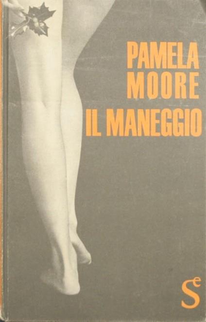 Il maneggio - Pamela Moore - copertina