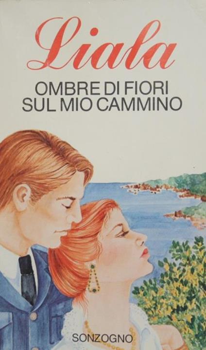 Ombre di fiori sul mio cammino. Romanzo - Liala - copertina