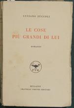 Le cose più grandi di lui. Romanzo