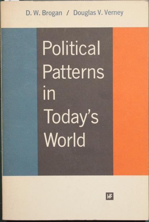 Political patterns in today's world - Denis W. Brogan,Douglas V. Verney - copertina