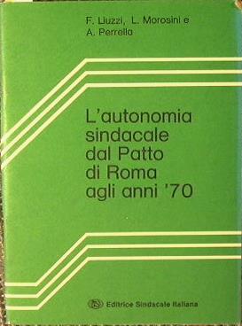 L' autonimia sindacale dal patto di Roma agli anni ' 70 - copertina
