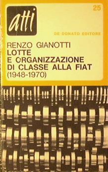 Lotte e organizzazione di classe alla Fiat (1948-1970 ) - Renzo Gianotti - copertina