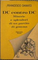 Dc contro Dc. Splendori e miserie di un partito di gomma