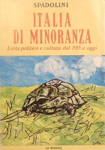 Italia di minoranza. Lotta politica e cultura dal 1915 a oggi - Giovanni Spadolini - copertina