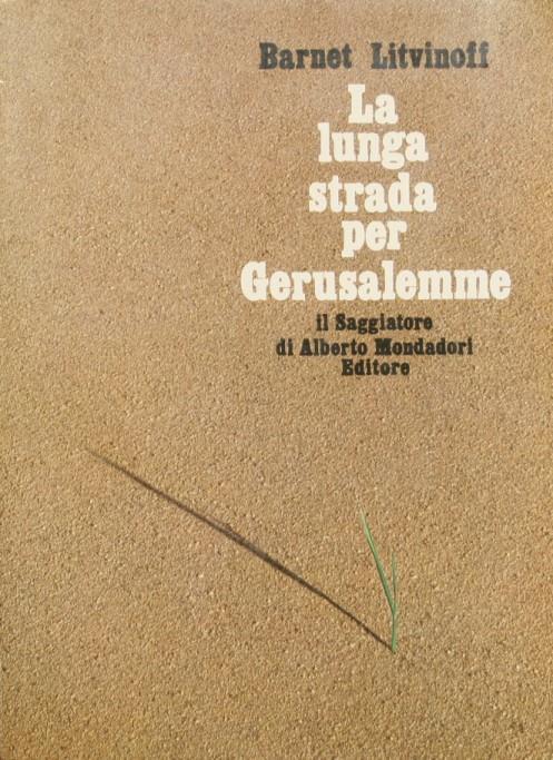 La lunga strada per Gerusalemme. Nascita dell Stato di Israele - Barnet Litvinoff - copertina