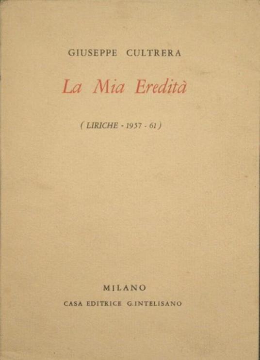 La mia eredità. Liriche 1957-61 - Giuseppe Cultrera - copertina