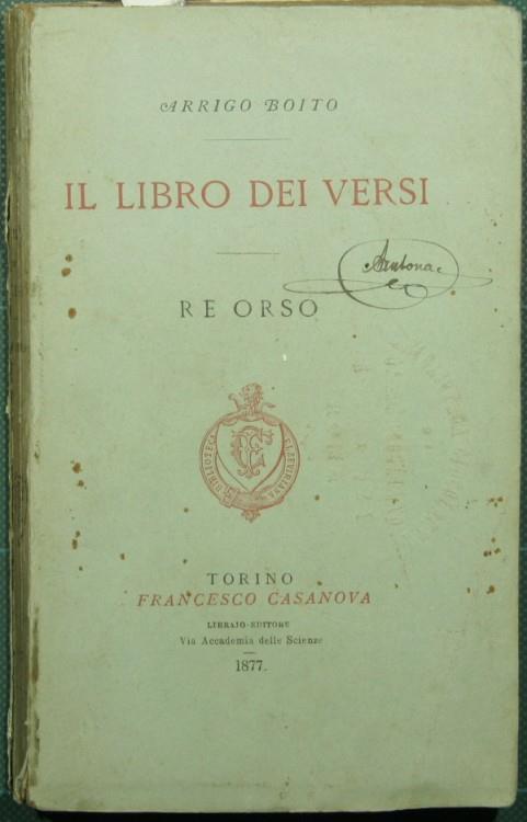 Il libro dei versi. Re Orso. Prima edizione - Arrigo Boito - copertina