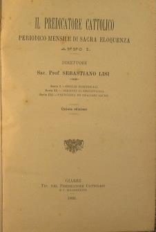 Il predicatore cattolico. Anno I Periodico mensile di sacra eloquenza - Sebastiano Lisi - copertina