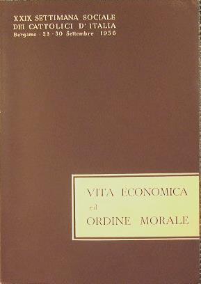 Vita economica ed ordine morale. Atti della XXIX Settimana Sociale dei Cattolici d'Italia - copertina