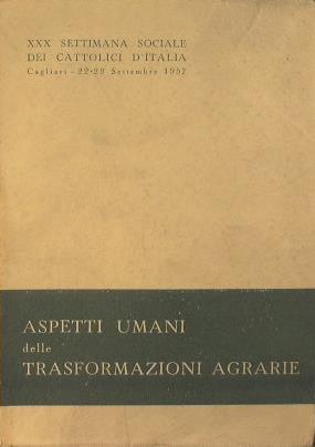 Aspetti umani delle trasformazioni agrarie. Atti della XXX Settimana Sociale dei Cattolici d'Italia - copertina