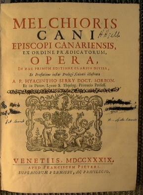 Melchioris Cani episcopi canariensis ex ordine praedicatorum opera, in hac primum editione clarius divisa, ex praefatione instar prologi Galeati illustrata a P. Hyacintho Serry doct. Sorbon. Et in Patav. Lyceo S. Theolog. Primario Profeff - Melchior Canus - copertina