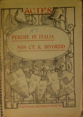 Perché in Italia non c'é il divorzio. dalla relazione degli uffici della ca,era - copertina