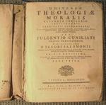 Universae theologiae moralis accurata complexio instituendis candidatis accommodata. a p.f. Fulgentio Cuniliati Ordinis Praedicatorum Congregationis B. jacobi salomonii
