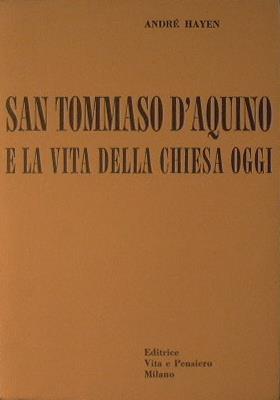 San Tommaso D'Aquino e la Vita della Chiesa oggi - André Hayen - copertina