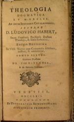 Theologia dogmatica et moralis, ad usum Seminarii Catalaunensis, auctore d. Ludovico Habert (tomus VI). Continens tractatus de poenitentia, & de extrema unctione