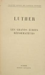 Les grands écrits réformateurs. A la noblesse chrétienne de la nation Allemande. La liberté du chrétien