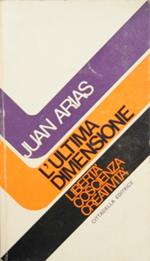 L' ultima dimensione. Libertà coscienza creatività