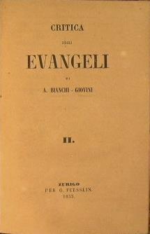 Critica degli Evangeli. SOLO Vol.2° di due - Aurelio Angelo Bianchi Giovini - copertina