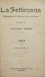 La Settimana. 1903. Vol. II. Rassegna di lettere, arti e scienze