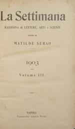 La Settimana. 1903. Vol. III. Rassegna di lettere, arti e scienze