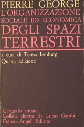 L' organizzazione sociale ed economica degli spazi terrestri - Pierre George - copertina