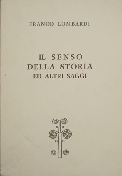 Il senso della storia ed altri saggi - Franco Lombardi - copertina