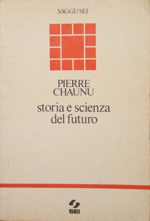 Storia e scienza del futuro - Pierre Chaunu - copertina