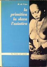 La donna presso i popoli primitivi. L'asiatica, la slava