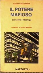 Il potere mafioso. Economia e ideologia