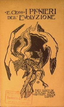 I Pionieri dell'Evoluzione. Da Talete a Huxley con capitolo intermedio intorno all'arresto dell'indagine - Edward Clodd - copertina