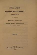 Sull'acqua uscente da una bocca. Opuscolo del Professore Antonio Bordoni