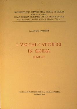 I vecchi cattolici in Sicilia (1870-1875) - Calogero Valenti - copertina