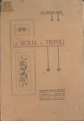 La Sicilia e Tripoli. Cenni storici siculo-tripolini dall'epoca normanna sino a noi - Giovanni Longo - copertina