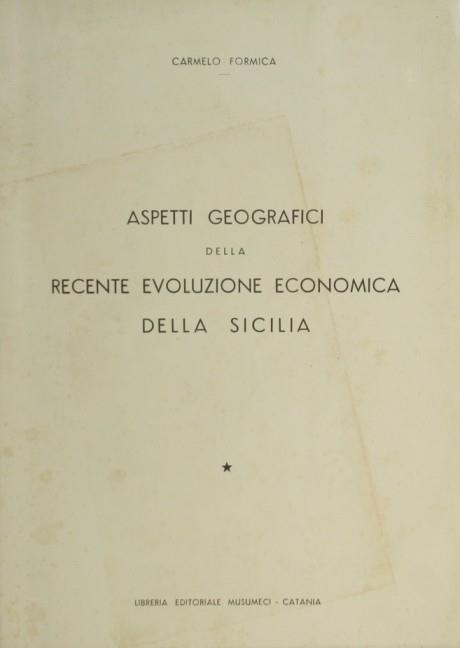 Aspetti geografici della recente evoluzione economica della Sicilia - Carmelo Formica - copertina